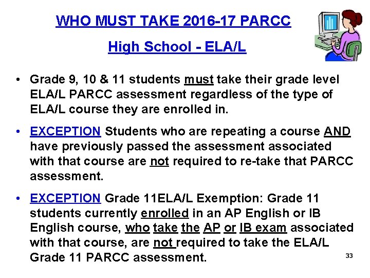  WHO MUST TAKE 2016 -17 PARCC High School - ELA/L • Grade 9,
