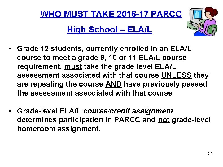  WHO MUST TAKE 2016 -17 PARCC High School – ELA/L • Grade 12