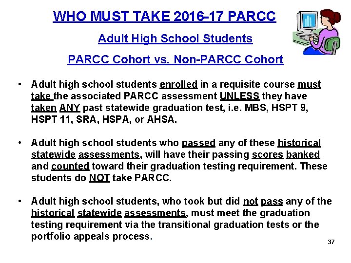  WHO MUST TAKE 2016 -17 PARCC Adult High School Students PARCC Cohort vs.