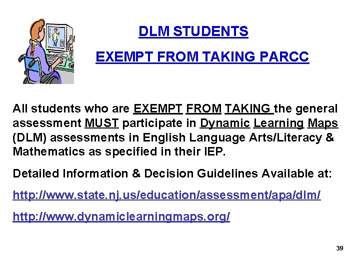 DLM STUDENTS EXEMPT FROM TAKING PARCC All students who are EXEMPT FROM TAKING the