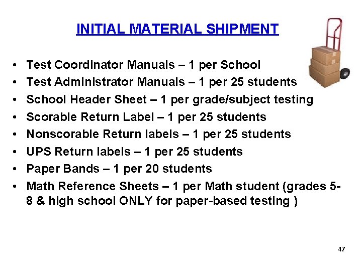 Quantity Guideline for INITIAL MATERIAL SHIPMENT Additional Materials • • Test Coordinator Manuals –