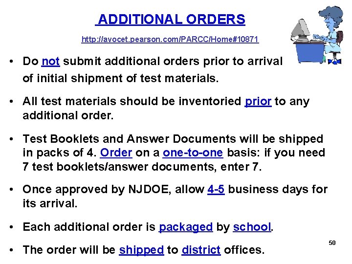  ADDITIONAL ORDERS http: //avocet. pearson. com/PARCC/Home#10871 • Do not submit additional orders prior