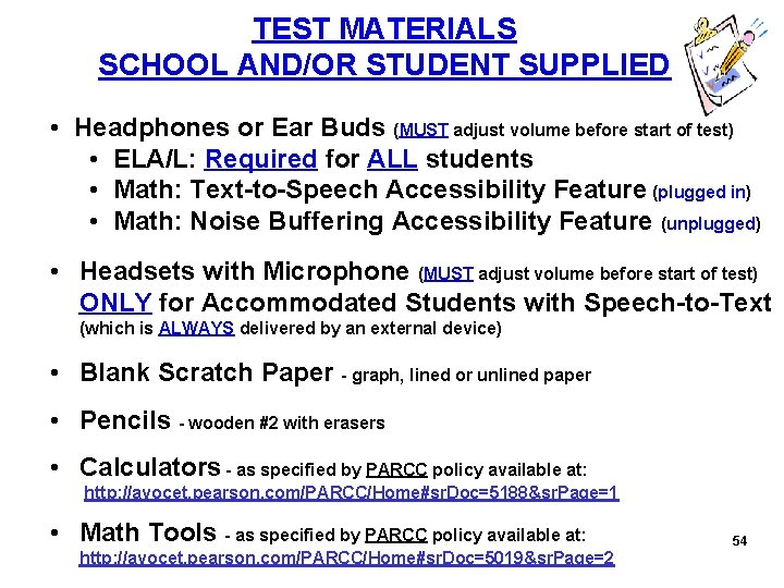 TEST MATERIALS SCHOOL AND/OR STUDENT SUPPLIED • Headphones or Ear Buds (MUST adjust volume