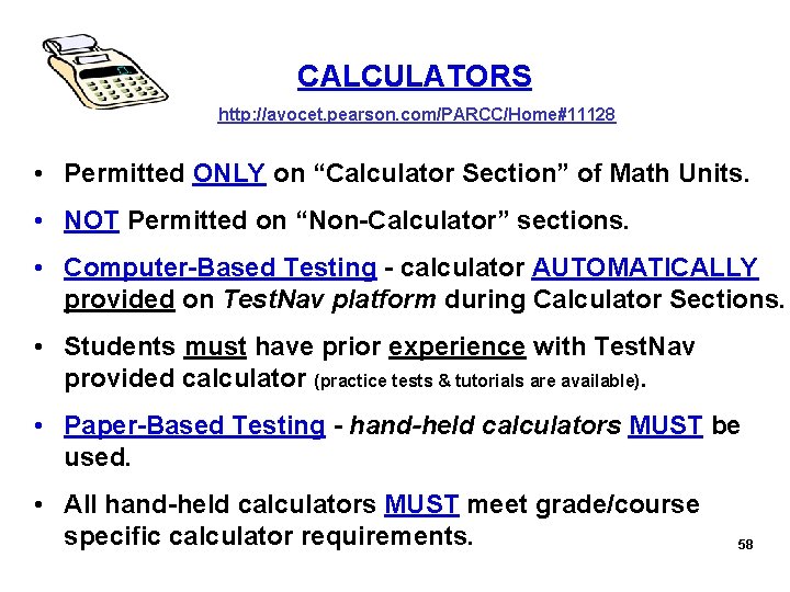 CALCULATORS http: //avocet. pearson. com/PARCC/Home#11128 • Permitted ONLY on “Calculator Section” of Math Units.