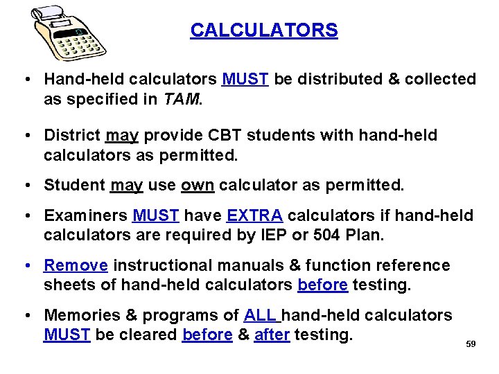  CALCULATORS • Hand-held calculators MUST be distributed & collected as specified in TAM.