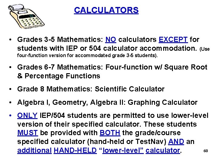 CALCULATORS • Grades 3 -5 Mathematics: NO calculators EXCEPT for students with IEP