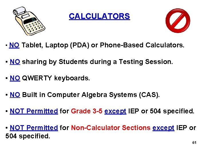 CALCULATORS • NO Tablet, Laptop (PDA) or Phone-Based Calculators. • NO sharing by Students