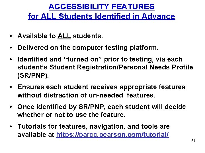 ACCESSIBILITY FEATURES for ALL Students Identified in Advance • Available to ALL students. •