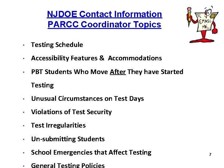 NJDOE Contact Information PARCC Coordinator Topics • Testing Schedule • Accessibility Features & Accommodations