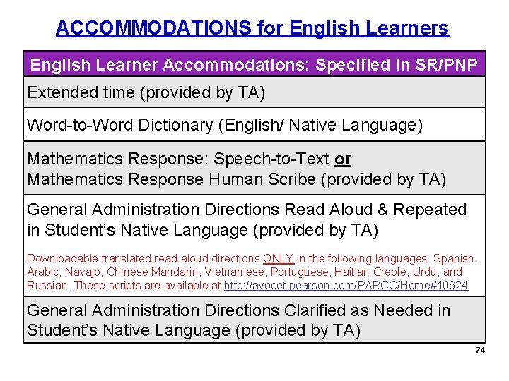 ACCOMMODATIONS for English Learners English Learner Accommodations: Specified in SR/PNP Extended time (provided by