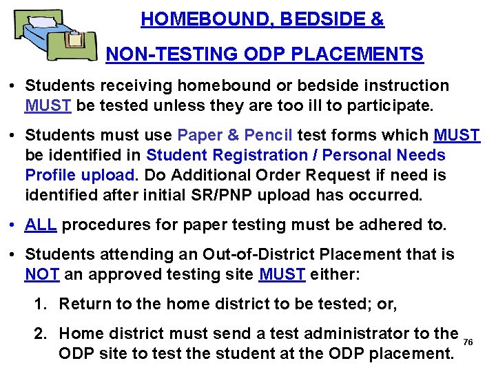  HOMEBOUND, BEDSIDE & NON-TESTING ODP PLACEMENTS • Students receiving homebound or bedside instruction