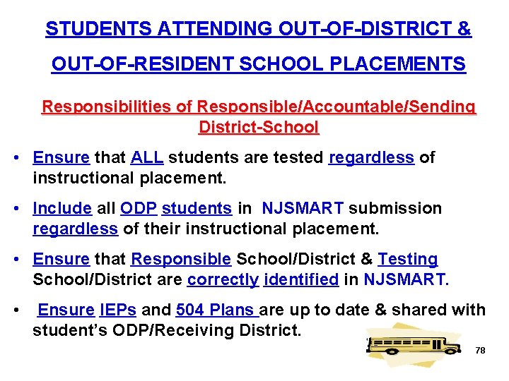 STUDENTS ATTENDING OUT-OF-DISTRICT & OUT-OF-RESIDENT SCHOOL PLACEMENTS Responsibilities of Responsible/Accountable/Sending District-School • Ensure that