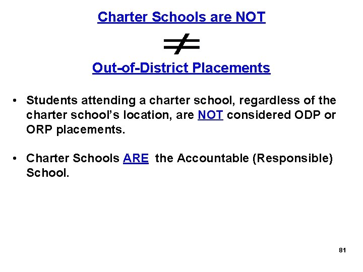 Charter Schools are NOT Out-of-District Placements • Students attending a charter school, regardless of