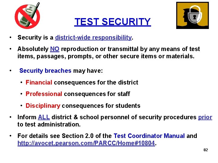 TEST SECURITY • Security is a district-wide responsibility. • Absolutely NO reproduction or transmittal