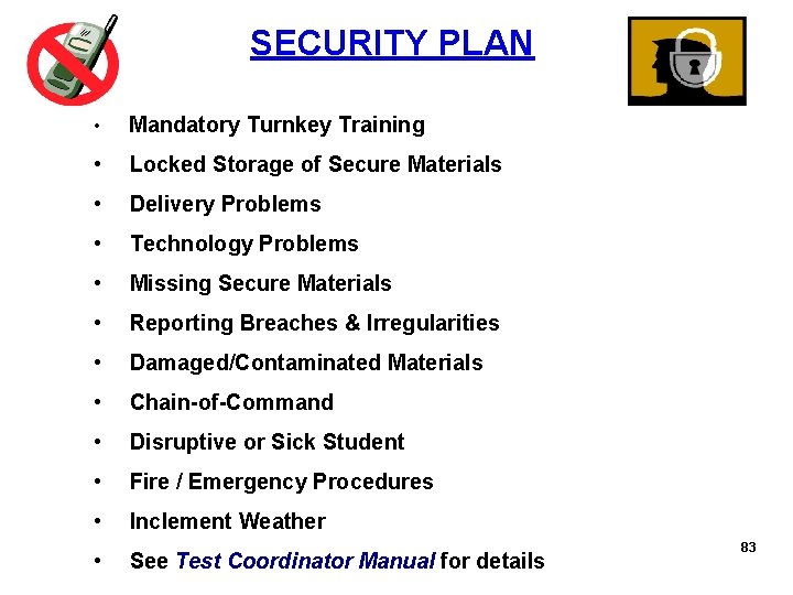  SECURITY PLAN • Mandatory Turnkey Training • Locked Storage of Secure Materials •