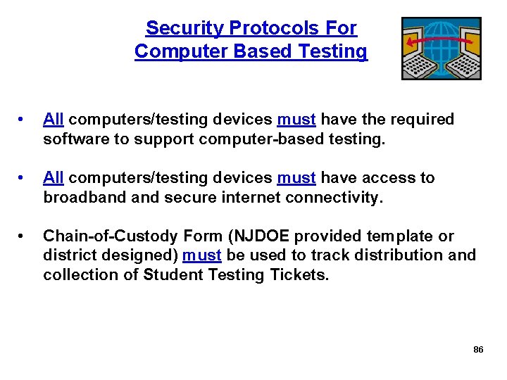 Security Protocols For Computer Based Testing • All computers/testing devices must have the required