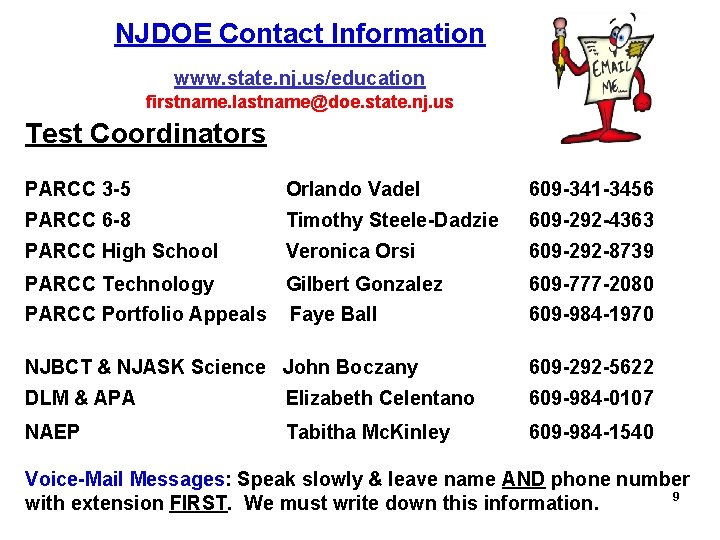 NJDOE Contact Information www. state. nj. us/education firstname. lastname@doe. state. nj. us Test Coordinators