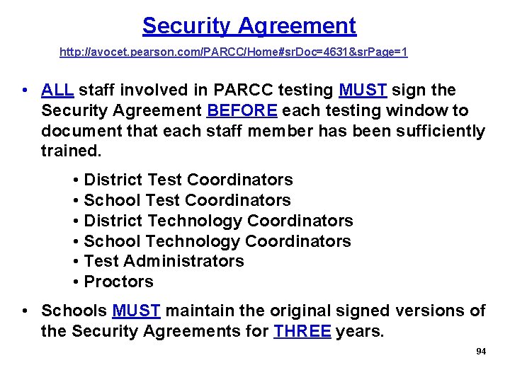  Security Agreement http: //avocet. pearson. com/PARCC/Home#sr. Doc=4631&sr. Page=1 • ALL staff involved in