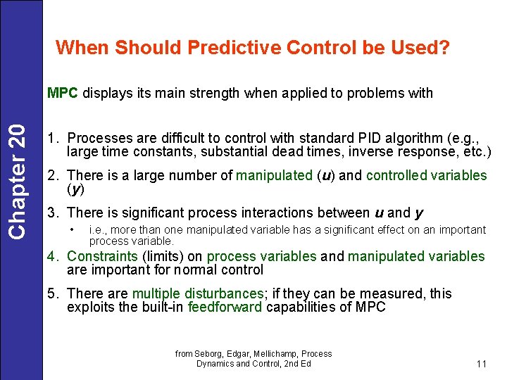 When Should Predictive Control be Used? Chapter 20 MPC displays its main strength when