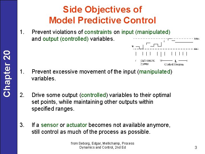 Chapter 20 Side Objectives of Model Predictive Control 1. Prevent violations of constraints on