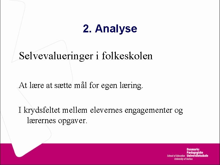 2. Analyse Selvevalueringer i folkeskolen At lære at sætte mål for egen læring. I