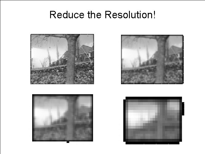 Reduce the Resolution! VC 14/15 - TP 12 - Optical Flow 