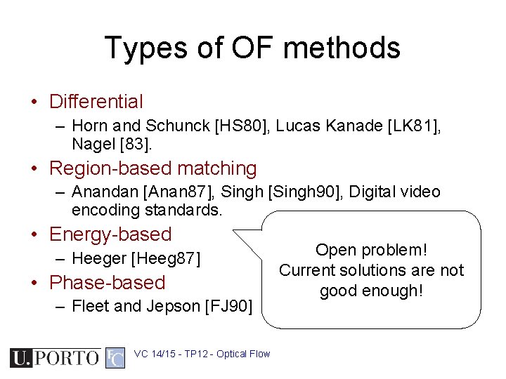 Types of OF methods • Differential – Horn and Schunck [HS 80], Lucas Kanade