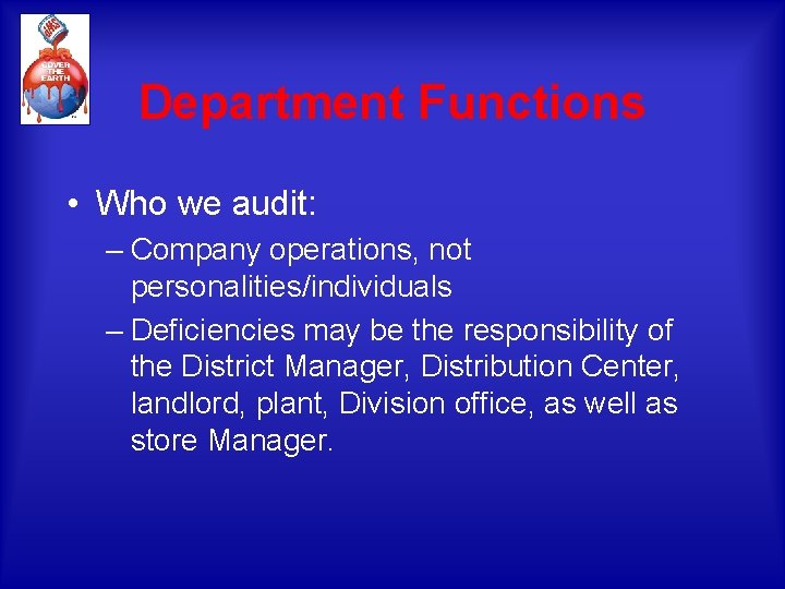 Department Functions • Who we audit: – Company operations, not personalities/individuals – Deficiencies may