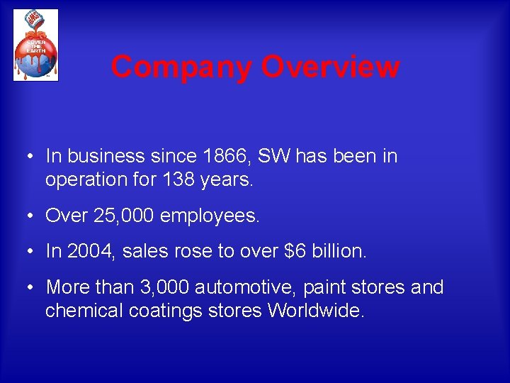 Company Overview • In business since 1866, SW has been in operation for 138