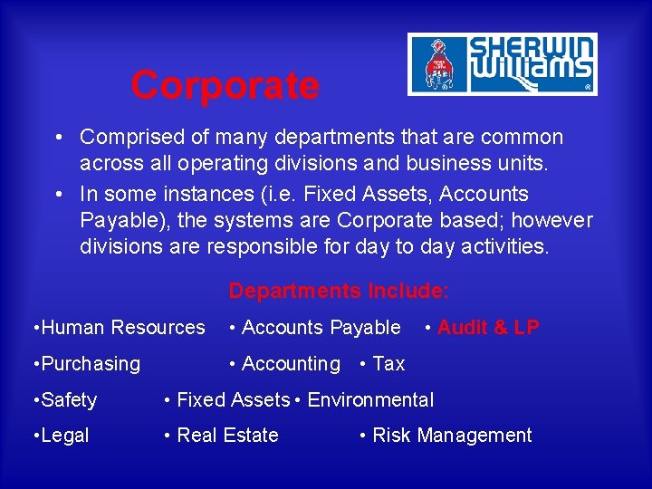 Corporate • Comprised of many departments that are common across all operating divisions and