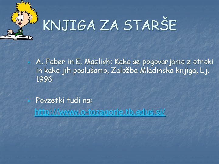 KNJIGA ZA STARŠE § § A. Faber in E. Mazlish: Kako se pogovarjamo z