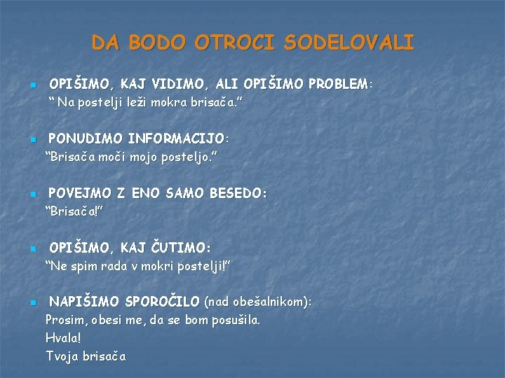 DA BODO OTROCI SODELOVALI n n n OPIŠIMO, KAJ VIDIMO, ALI OPIŠIMO PROBLEM: “