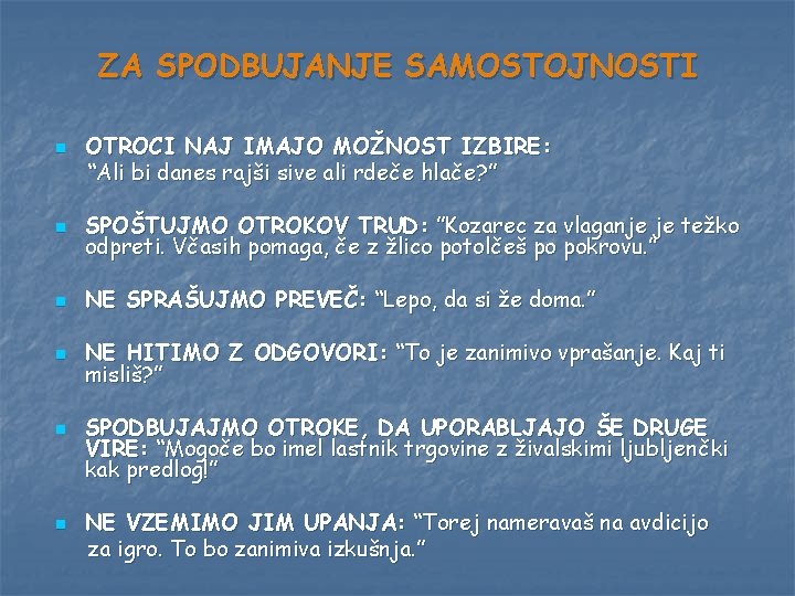 ZA SPODBUJANJE SAMOSTOJNOSTI n OTROCI NAJ IMAJO MOŽNOST IZBIRE: “Ali bi danes rajši sive