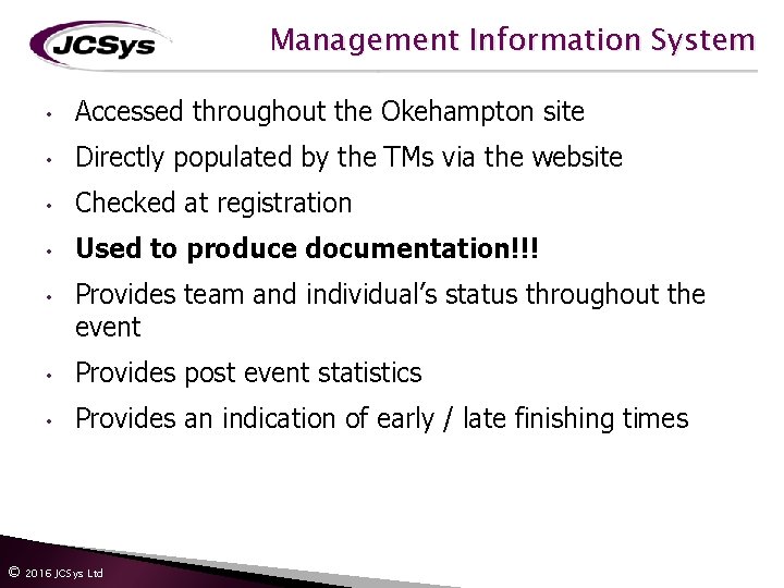 Management Information System • Accessed throughout the Okehampton site • Directly populated by the Management Information System • Accessed throughout the Okehampton site • Directly populated by the