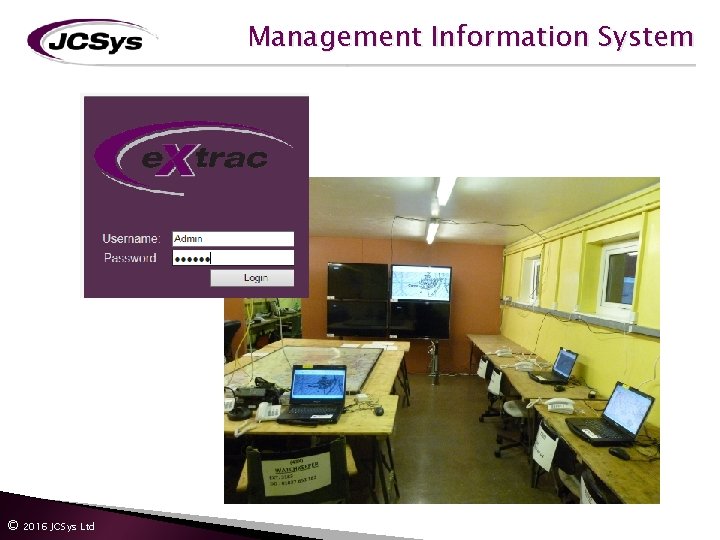 Management Information System © 2016 JCSys Ltd Management Information System © 2016 JCSys Ltd