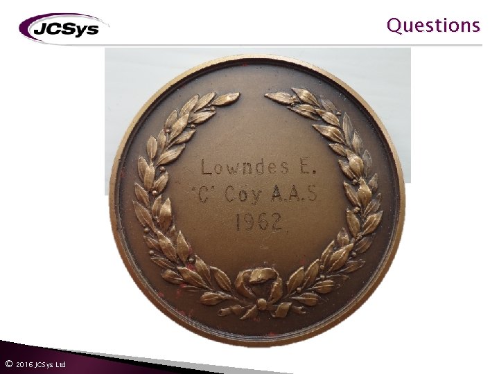 Questions © 2016 JCSys Ltd Questions © 2016 JCSys Ltd