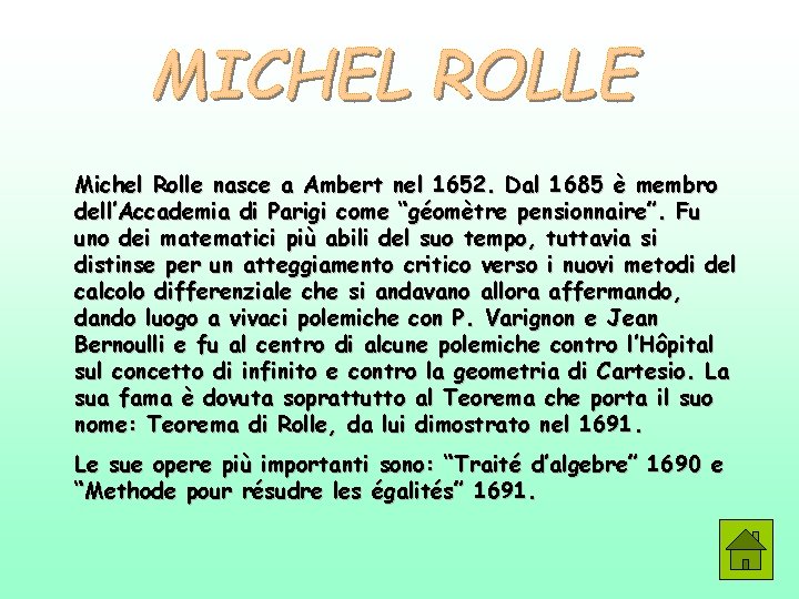 Michel Rolle nasce a Ambert nel 1652. Dal 1685 è membro dell’Accademia di Parigi