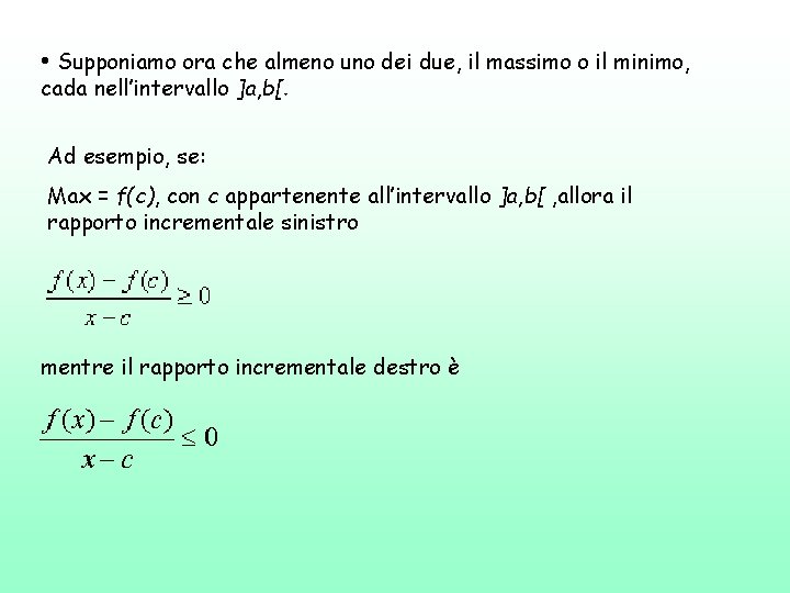  • Supponiamo ora che almeno uno dei due, il massimo o il minimo,