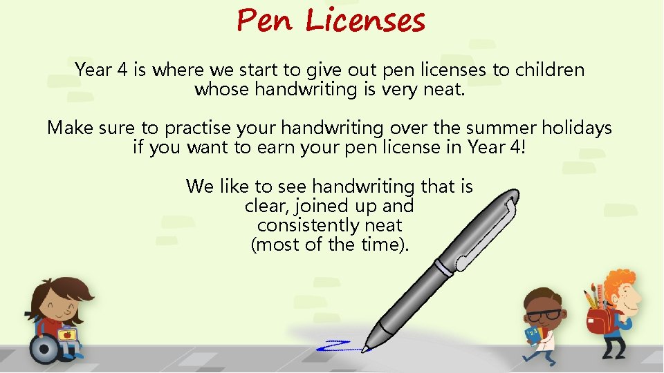 Pen Licenses Year 4 is where we start to give out pen licenses to