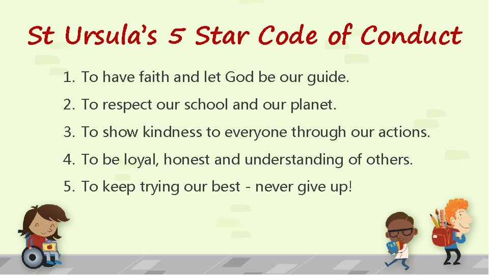 St Ursula’s 5 Star Code of Conduct 1. To have faith and let God