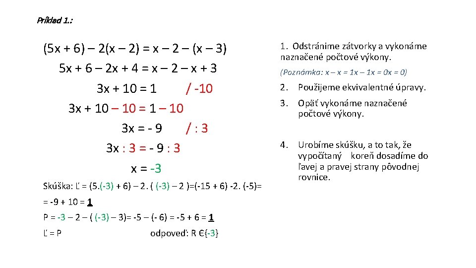 Príklad 1. : (5 x + 6) – 2(x – 2) = x –