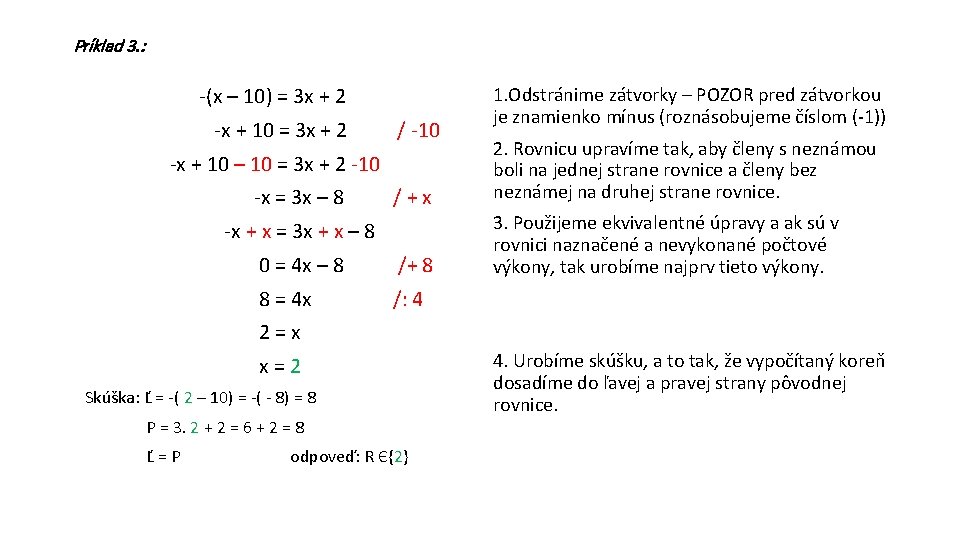 Príklad 3. : -(x – 10) = 3 x + 2 -x + 10
