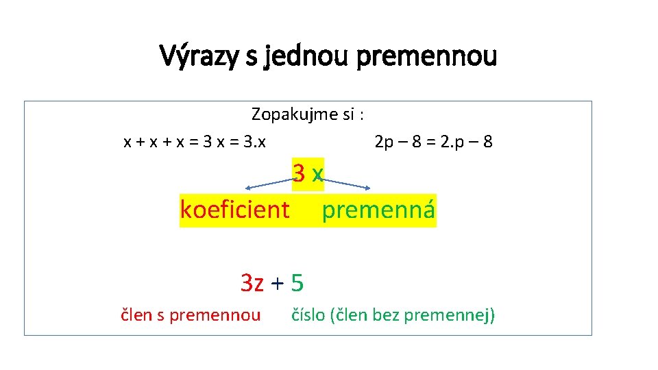 Výrazy s jednou premennou Zopakujme si : x + x = 3. x 2