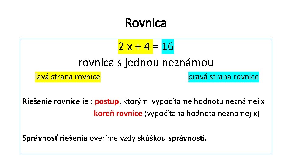 Rovnica 2 x + 4 = 16 rovnica s jednou neznámou ľavá strana rovnice