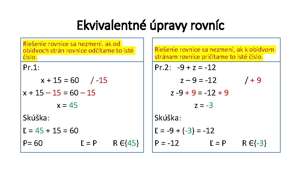 Ekvivalentné úpravy rovníc Riešenie rovnice sa nezmení, ak od obidvoch strán rovnice odčítame to