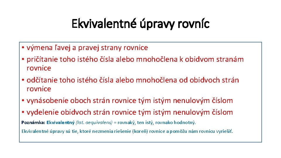 Ekvivalentné úpravy rovníc • výmena ľavej a pravej strany rovnice • pričítanie toho istého