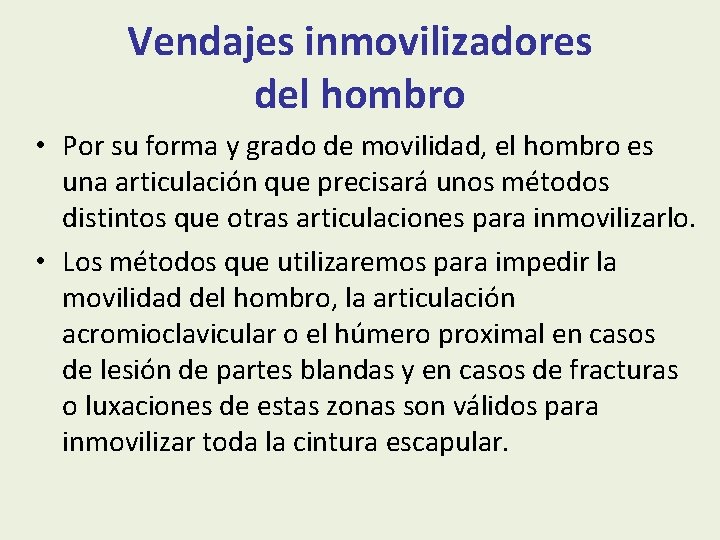 Vendajes inmovilizadores del hombro • Por su forma y grado de movilidad, el hombro