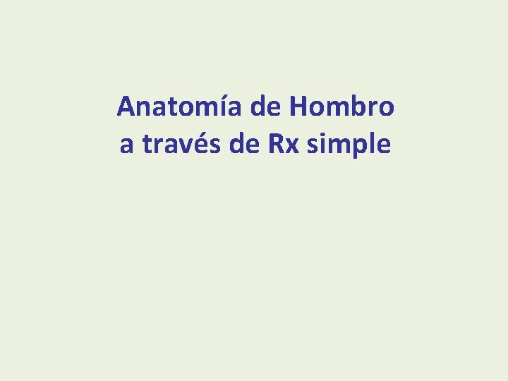 Anatomía de Hombro a través de Rx simple 
