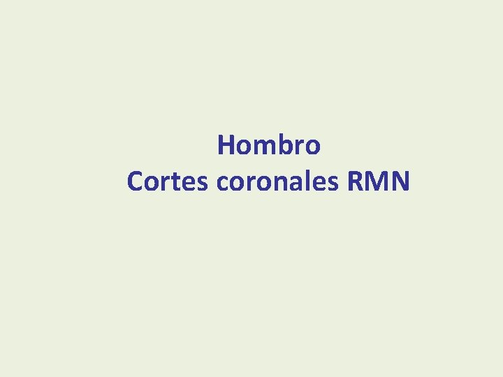 Hombro Cortes coronales RMN 