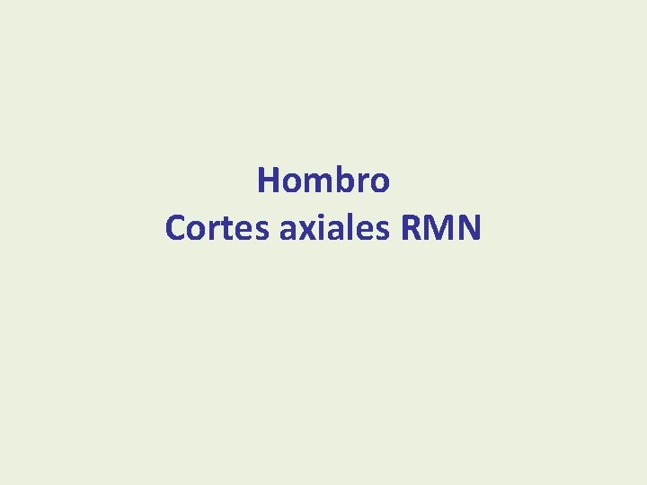 Hombro Cortes axiales RMN 